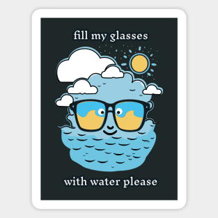 Fill My Glasses With Water Please Funny Pun Magnet